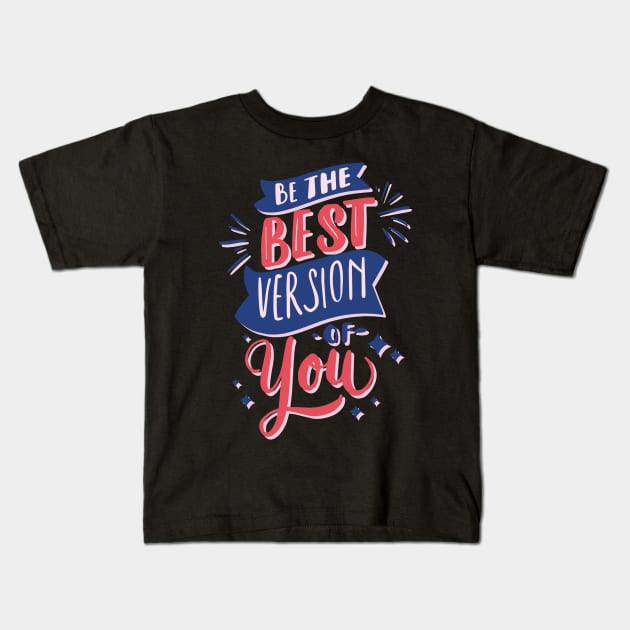 Be the Best version of you Kids T-Shirt by MohamedKhaled1